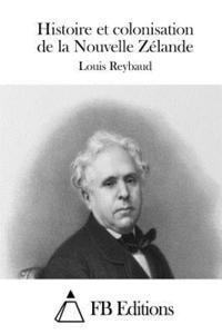 Louis Reybaud, Fb Editions - Histoire et colonisation de la Nouvelle Zélande, Häftad