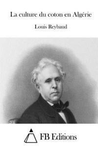 Louis Reybaud, Fb Editions - La culture du coton en Algérie, Häftad