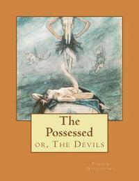bokomslag The Possessed: or, The Devils