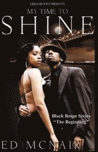 bokomslag My Time To Shine: 'Pt.1 Black Reign Series'