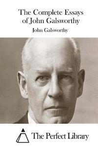 The Complete Essays of John Galsworthy 1