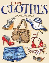 bokomslag I Love Clothes: Coloring Book