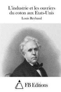 bokomslag L'industrie et les ouvriers du coton aux Etats-Unis