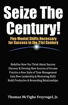 bokomslag Seize the Century: Five Mental Shifts Necessary for Success the 21st Century