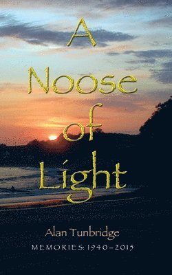 bokomslag A Noose of Light: Memories: 1940 - 2015