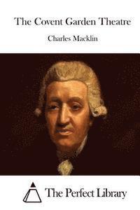 Charles Macklin, The Perfect Library - The Covent Garden Theatre, Häftad