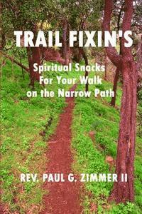 bokomslag Trail Fixin's: Spiritual Snacks For Your Walk on the Narrow Path