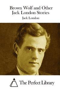 bokomslag Brown Wolf and Other Jack London Stories