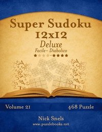 bokomslag Super Sudoku 12x12 Deluxe - Da Facile a Diabolico - Volume 21 - 468 Puzzle