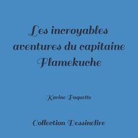 bokomslag Les incroyables aventures du capitaine Flamekuche