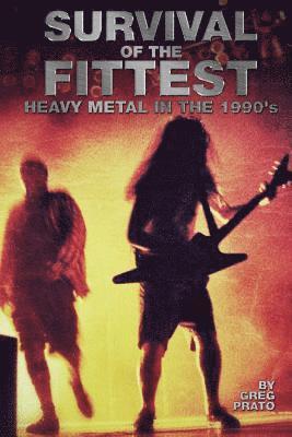 Greg Prato - Survival of the Fittest: Heavy Metal in the 1990's, Häftad. Tillgänglighet: Lägg i varukorg