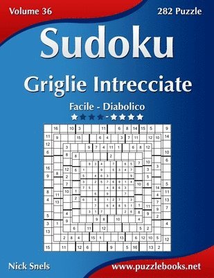 bokomslag Sudoku Griglie Intrecciate - Da Facile a Diabolico - Volume 36 - 282 Puzzle