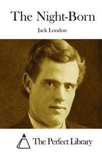 Jack London, The Perfect Library - The Night-Born, Häftad