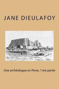 bokomslag Une archeologue en Perse, 1 ere partie