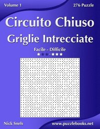 bokomslag Circuito Chiuso Griglie Intrecciate - Da Facile a Difficile - Volume 1 - 276 Puzzle