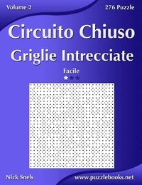bokomslag Circuito Chiuso Griglie Intrecciate - Facile - Volume 2 - 276 Puzzle