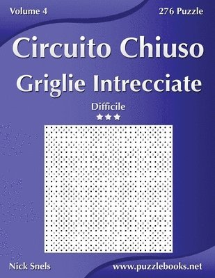 Nick Snels - Circuito Chiuso Griglie Intrecciate - Difficile - Volume 4 - 276 Puzzle, Häftad