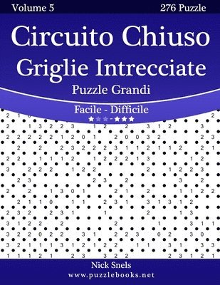 Nick Snels - Circuito Chiuso Griglie Intrecciate Puzzle Grandi - Da Facile a Difficile - Volume 5 - 276 Puzzle, Häftad
