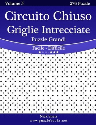 Circuito Chiuso Griglie Intrecciate Puzzle Grandi - Da Facile a Difficile - Volume 5 - 276 Puzzle 1