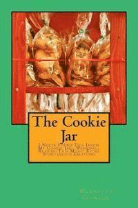 bokomslag The Cookie Jar: I Never Found This Inside My Cookie Jar...Warning...Reading This Might Evoke Spontaneous Emotions