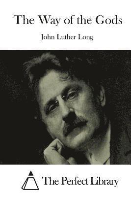 John Luther Long, The Perfect Library - The Way of the Gods, Häftad