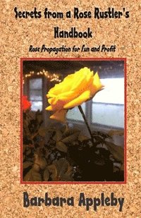 bokomslag Secrets from a Rose Rustler's Handbook