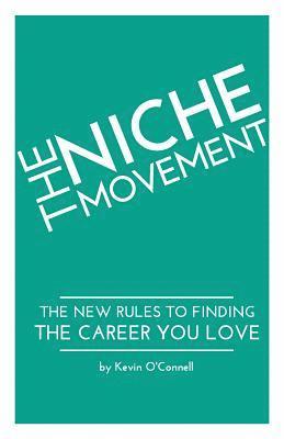 The Niche Movement: The New Rules to Finding a Career You Love 1