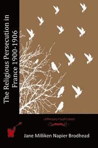 bokomslag The Religious Persecution in France 1900-1906