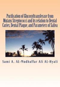 bokomslag Purification of Glucosyltransferase from Mutans Streptococci and its relation to Dental Caries, Dental Plaque and Parameters of Saliva: Purification o