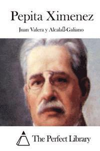 Juan Valera y. Alcala-Galiano, The Perfect Library - Pepita Ximenez, Häftad