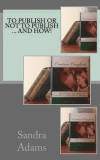 Sandra Adams - To Publish Or Not To Publish ... And How, Häftad