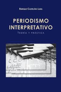 bokomslag Periodismo Interpretativo: Teoría y Práctica