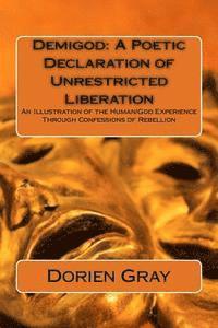 bokomslag Demigod: A Poetic Declaration of Unrestricted Liberation: An illustration of the human/God Experience Through Confessions of Rebellion