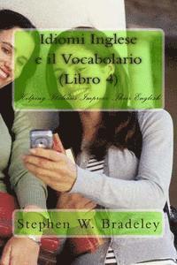 bokomslag Idiomi Inglese e il Vocabolario (Libro 4): Helping Italians Improve Their English