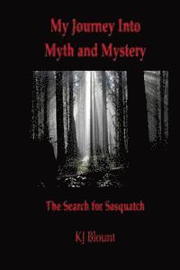 bokomslag My Journey Into Myth and Mystery: The Search for Sasquatch