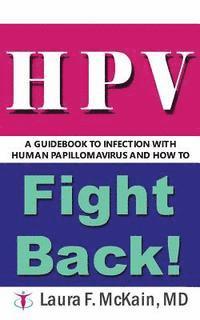 bokomslag HPV A Guidebook to Infection with Human Papillomavirus and How to Fight Back!
