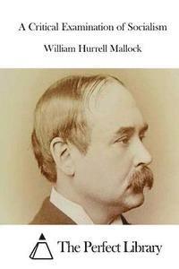 William Hurrell Mallock, The Perfect Library - A Critical Examination of Socialism, Häftad