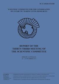 bokomslag Report of the Thirty-third Meeting of the Scientific Committee: Hobart, Australia, 20 to 24 October 2014