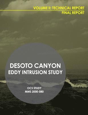 DeSota Canyon Eddy Intrusion Study Final Report Volume II: Technical Report 1