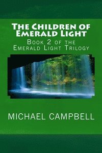 bokomslag The Children of Emerald Light: Book 2 of the Emerald Light Trilogy