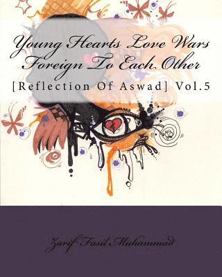 Young Hearts Love Wars Foreign To Each Other: [Reflection Of Aswad] Vol.5 1