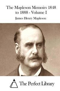 bokomslag The Mapleson Memoirs 1848 to 1888 - Volume I