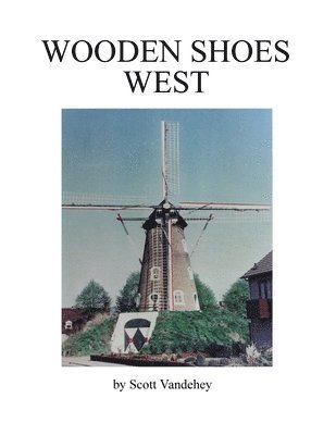 bokomslag Wooden Shoes West: A Saga of John Henry Vandehey