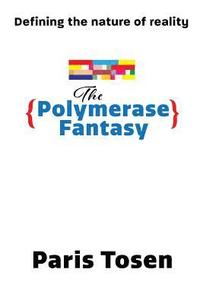 bokomslag The Polymerase Fantasy