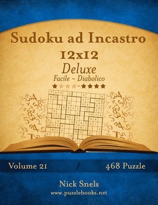 Nick Snels - Sudoku ad Incastro 12x12 Deluxe - Da Facile a Diabolico - Volume 21 - 468 Puzzle, Häftad