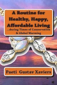 bokomslag A Routine for Healthy, Happy, Affordable Living: ...during Times of Conservation & Global Warming