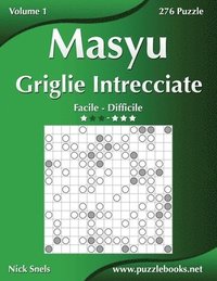 bokomslag Masyu Griglie Intrecciate - Da Facile a Difficile - Volume 1 - 276 Puzzle