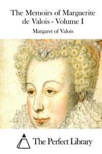 bokomslag The Memoirs of Marguerite de Valois - Volume I