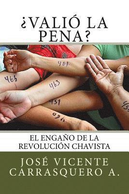 ¿Valió la pena?: El engaño de la revolución chavista 1