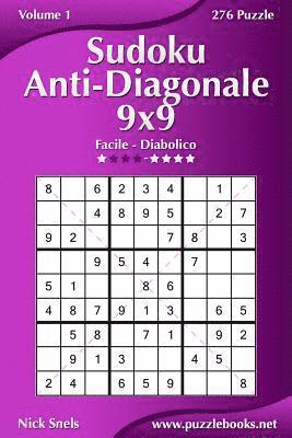 Sudoku Anti-Diagonale 9x9 - Da Facile a Diabolico - Volume 1 - 276 Puzzle 1